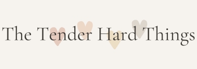 The Tender Hard Things